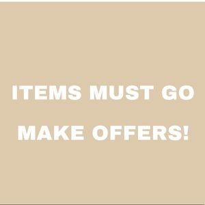 ITEMS MUST GO! MAKE OFFERS